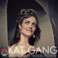 【輸入盤】 Kat Gang / Dream Your Troubles Away 【CD】