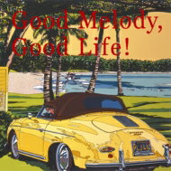 Good Melody, Good Life! 【CD】