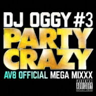 DJ OGGY / Party Crazy #3 -av8 Official Mega Mixxx- CD