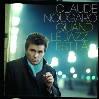 【輸入盤】 Claude Nougaro / Quand Le Jazz Est La 【CD】
