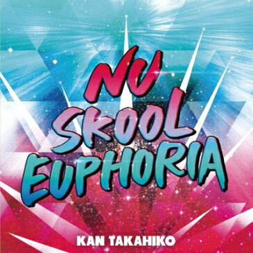 KAN TAKAHIKO / Nu Skool Euphoria 【CD】