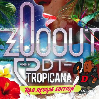 DJ DDT-TROPICANA / Zoo Out: R &amp; B Reggae Edition 【CD】