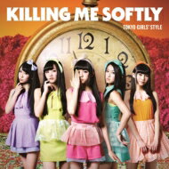 東京女子流 トウキョウジョシリュウ / Killing Me Softly 【Type-B (CD+DVD) 】 【CD】