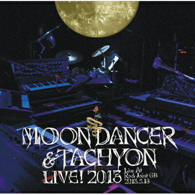 MOONDANCER &amp; TACHYON / MOONDANCER &amp; TACHYON LIVE ! 2013 Live At Rock Joint GB-2013.5.18 【CD】