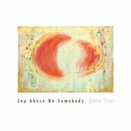 Lop Abuse On Somebody / Same Time 【CD】