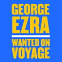 George Ezra / Wanted On Voyage yLPz