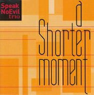 【輸入盤】 Speak No Evil Trio / Shorter Moment 【CD】