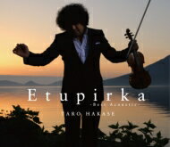 葉加瀬太郎 ハカセタロウ / Etupirka-Best Acoustic- 【CD】