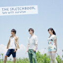 The Sketchbook スケッチブック / We Will survive 【CD Maxi】