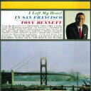 Tony Bennett トニーベネット / I Left My Heart In San Francisco: 霧のサンフランシスコ 【CD】