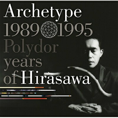 平沢進 ヒラサワススム / Archetype 1989-1995 Polydor years of Hirasawa 【SHM-CD】