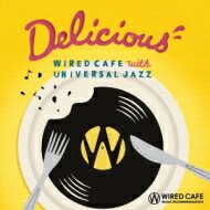 Delicious -wired Cafe With Universal Jazz 【CD】