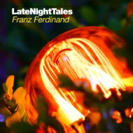 Franz Ferdinand フランツフェルディナンド / Late Night Tales Franz Ferdinand 