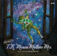 DJ Daisuke Kuroda / kickin 7: TK Miami Mellow Mix : Selected &amp; Mixed by DJ Daisuke Kuroda 【CD】