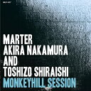 Marter, Akira Nakamura and Toshizo Shiraishi / Monkeyhill Session 【CD】