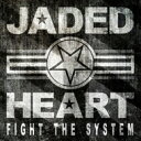 Jaded Heart / Fight The System 【CD】