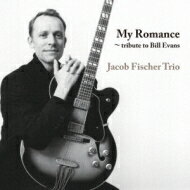 Jacob Fischer / My Romance: ビル エヴァンスに捧ぐ 【CD】