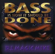 【輸入盤】 Dj Magic Mike / Bass Is How It Should Be 【CD】