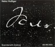 【輸入盤】 ホリガー、ハインツ（1939-） / 『Scardanelli-Zyklus』　ハインツ・ホリガー＆アンサンブ..