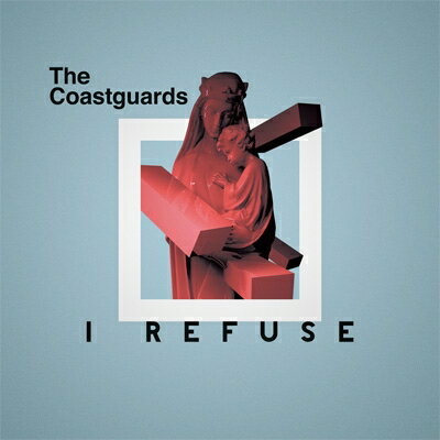 The Coastguards / I Refuse 【CD】