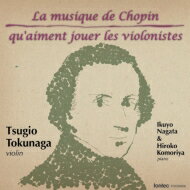 Chopin ショパン / 『ヴァイオリニストたちが愛したショパン』　徳永二男、永田郁代、小森谷裕子 【CD】