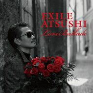 EXILE ATSUSHI エグザイルアツシ / Love Ballade (CD DVD) 【CD】