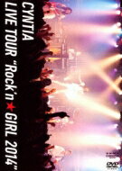 CYNTIA / Cyntia LIVE TOUR “Rock'n☆GIRL 2014” 【DVD】