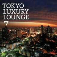 TOKYO LUXURY LOUNGE 7 【CD】