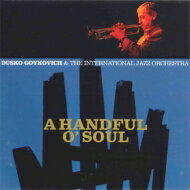 Dusko Goykovich ダスコゴイコビッチ / Handful O 039 Soul 【CD】