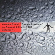 尾崎豊 オザキユタカ / OSAKA STADIUM on August 25th in 1985 VOL.1 【CD】