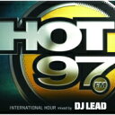 DJ LEAD   Hot97 International Hour - Mix By Dj Lead  CD 