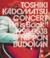 Ѿ ɥޥĥȥ / TOSHIKI KADOMATSU CONCERT He is Back 1998.05.18 ƻ(Blu-ray) BLU-RAY DISC