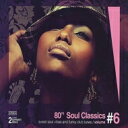 【輸入盤】 80's Soul Classics Vol.6 【CD】