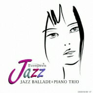 Evergreen Jazz Jazz Ballade &amp; Piano Trio 【CD】
