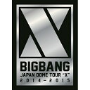 BIGBANG (Korea) ビッグバン / BIGBANG JAPAN DOME TOUR 2014～2015 “X” 【初回生産限定 DELUXE EDITION】 (3DVD+2CD+フォトブック) 【DVD】