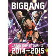 BIGBANG (Korea) ビッグバン / BIGBANG JAPAN DOME TOUR 2014～2015 “X” 【通常盤】 (2DVD) 【DVD】