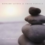 【輸入盤】 Howard Givens / Craig Padilla / Life Flows Water 【CD】