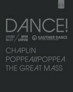 バレエ＆ダンス / 『チャップリン』『モーツァルト：大ミサ』（ライプツィヒ・バレエ団）、『ポッペア／／ポッペア』…