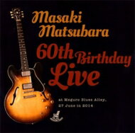 松原正樹 マツバラマサキ / 60th Birthday Live (2CD) 【CD】