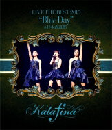 Kalafina カラフィナ / Kalafina LIVE THE BEST 2015 “Blue Day” at 日本武道館 (Blu-ray) 【BLU-RAY DISC】