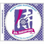 DJ SHUZO / Show Time Super Best-samurai Music 8th. Anniversary- : Mixed By Dj Shuzo 【CD】