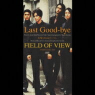 Field Of View フィールドオブビュー / Last Good-bye 【CDS】