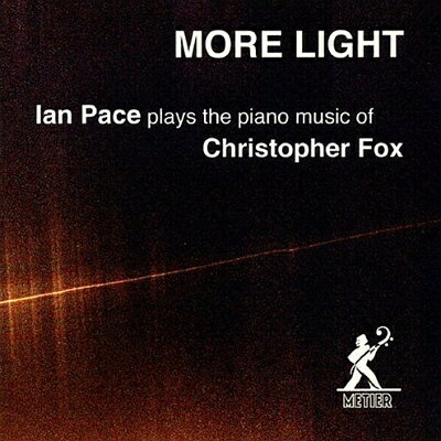 フォックス、クリストファー（1955-） / More Light-piano Works: Ian Pace 