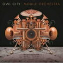 【輸入盤】 Owl City アウルシティー / Mobile Orchestra 【CD】