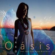 Mako (World) / Oasis: Uma Japa Com Bossa Brasileira 【CD】