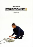 Jeff Mills ジェフミルズ / Exhibitionist 2 (Japan Edition) 【DVD】