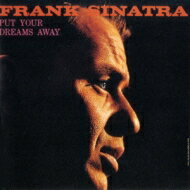 Frank Sinatra フランクシナトラ / Put Your Dreams Away: 夢をふりすて 【CD】