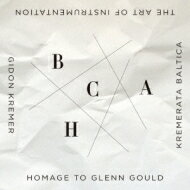 Hommage A Glenn Gould-the Art Of Instrumentation: Kremer / Kremerata Baltica 