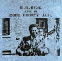 B.B. King ビービーキング / Live In Cook County Jail 【CD】