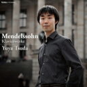 Mendelssohn メンデルスゾーン / ピアノ・ソナタ第1番、幻想曲、厳格な変奏曲、無言歌集より　津田裕也 【CD】